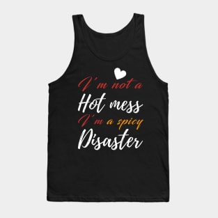 I'm Not a Hot Mess I'm a Spicy Disaster Tank Top